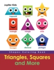 Triangles, Squares and More : Shapes Coloring Book - Book