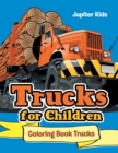 Trucks for Children : Coloring Book Trucks - Book