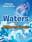 Waters of Different Forms : Coloring Books Water - Book