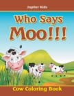 Who Says Moo!!! : Cow Coloring Book - Book