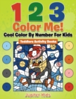 1 2 3 Color Me! Cool Color by Number for Kids : Toddlers Activity Books - Book