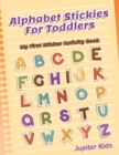 Alphabet Stickies for Toddlers : My First Sticker Activity Book - Book