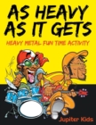 As Heavy as It Gets : Heavy Metal Fun Time Activity - Book