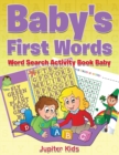 Baby's First Words : Word Search Activity Book Baby - Book