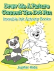 Draw Me a Picture Connect the Dot Fun : Invisible Ink Activity Books - Book