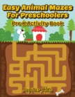 Easy Animal Mazes for Preschoolers : Pre K Activity Book - Book
