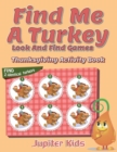 Find Me a Turkey Look and Find Games : Thanksgiving Activity Book - Book