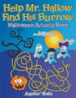 Help Mr. Hallow Find His Burrow : Halloween Activity Book - Book