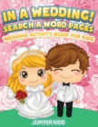 In a Wedding! Search a Word Pages : Wedding Activity Book for Kids - Book