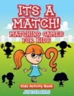 Its a Match! Matching Games for Kids : Kids Activity Book - Book