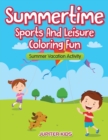 Summertime - Sports and Leisure Coloring Fun : Summer Vacation Activity - Book