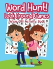 Word Hunt! Look Around Games : Wipe Off Activity Book / Hidden Pics - Book