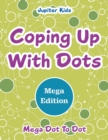 Coping Up with Dots Mega Edition : Mega Dot to Dot - Book