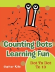 Counting Dots Learning Fun : Dot to Dot to 10 - Book