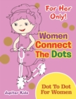 For Her Only! Women Connect the Dots : Dot to Dot for Women - Book