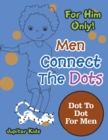 For Him Only! Men Connect the Dots : Dot to Dot for Men - Book