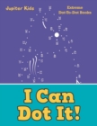 I Can Dot It! : Extreme Dot-To-Dot Books - Book
