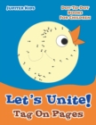 Let's Unite! Tag on Pages : Dot-To-Dot Books for Children - Book