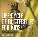 Life Cycle Of Butterflies for Kids 2nd Grade Science Edition Vol 4 - Book