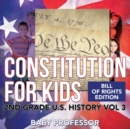 Constitution for Kids Bill Of Rights Edition 2nd Grade U.S. History Vol 3 - Book