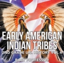 Early American Indian Tribes 2nd Grade U.S. History Vol 4 - Book