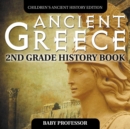 Ancient Greece : 2nd Grade History Book Children's Ancient History Edition - Book