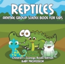 Reptiles : Animal Group Science Book For Kids Children's Zoology Books Edition - Book
