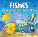 Fishes : Animal Group Science Book For Kids Children's Zoology Books Edition - Book