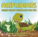 Amphibians : Animal Group Science Book For Kids Children's Zoology Books Edition - Book