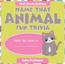 First Grade Science : Name That Animal Fun Trivia - Book