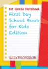 1st Grade Notebook First Day School Book for Kids Edition - Book