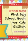 1st Grade Journal First Day School Book for Kids Edition - Book