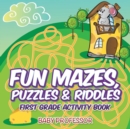 Fun Mazes, Puzzles & Riddles First Grade Activity Book - Book