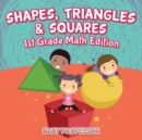 Shapes, Triangles & Squares 1st Grade Math Edition - Book