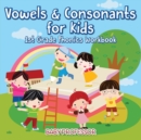Vowels & Consonants for Kids 1st Grade Phonics Workbook - Book