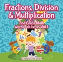 Fractions, Division & Multiplication 2nd Grade Math Workbook Series Vol 3 - Book