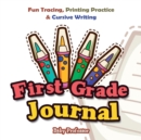 First Grade Journal : Fun Tracing, Printing Practice & Cursive Writing - Book