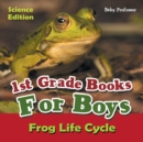 1st Grade Books for Boys : Science Edition - Frog Life Cycle - Book