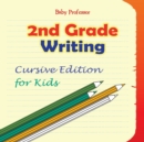 2nd Grade Writing : Cursive Edition for Kids - Book