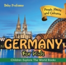 Germany For Kids : People, Places and Cultures - Children Explore The World Books - Book