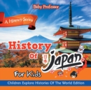 History Of Japan For Kids : A History Series - Children Explore Histories Of The World Edition - Book
