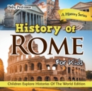 History of Rome for Kids : A History Series - Children Explore Histories of the World Edition - Book