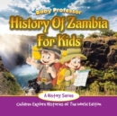 History Of Zambia For Kids : A History Series - Children Explore Histories Of The World Edition - Book