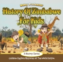 History of Zimbabwe for Kids : A History Series - Children Explore Histories of the World Edition - Book