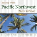 Book of Trees Pacific Northwest Trees Edition Children's Forest and Tree Books - Book