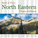 Book of Trees North Eastern Trees Edition Children's Forest and Tree Books - Book