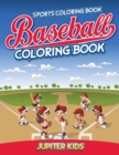 Sports Coloring Book : Baseball Coloring Book - Book