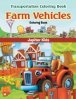 Farm Vehicles Coloring Book : Transportation Coloring Book - Book