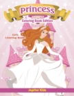 Girls Coloring Books : Princess Coloring Book Edition - Book