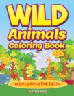 Wild Animals Coloring Book : Nature Coloring Book Edition - Book